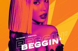 Beggin' (Radio Edit)歌词 歌手DJ DarkMentol-专辑Beggin'-单曲《Beggin' (Radio Edit)》LRC歌词下载