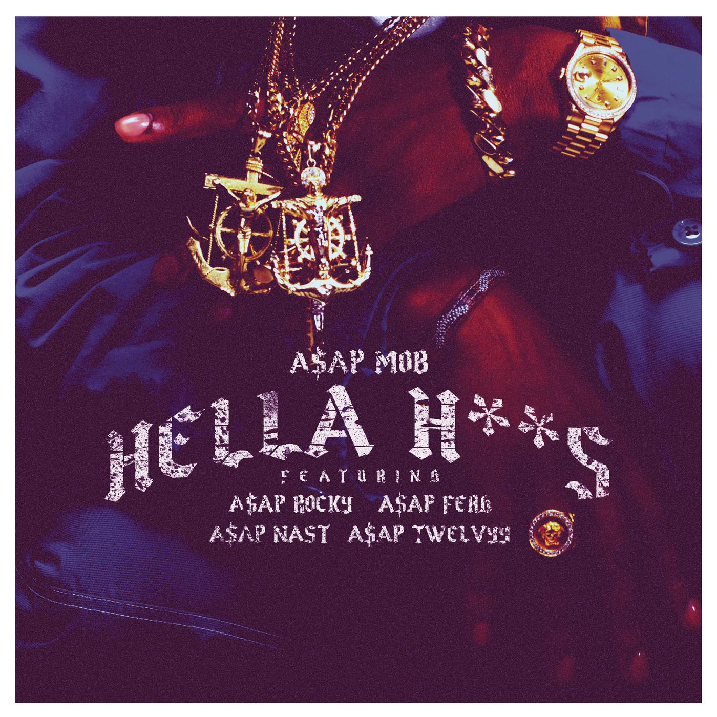 Hella Hoes歌词 歌手A$AP Mob-专辑Hella Hoes-单曲《Hella Hoes》LRC歌词下载