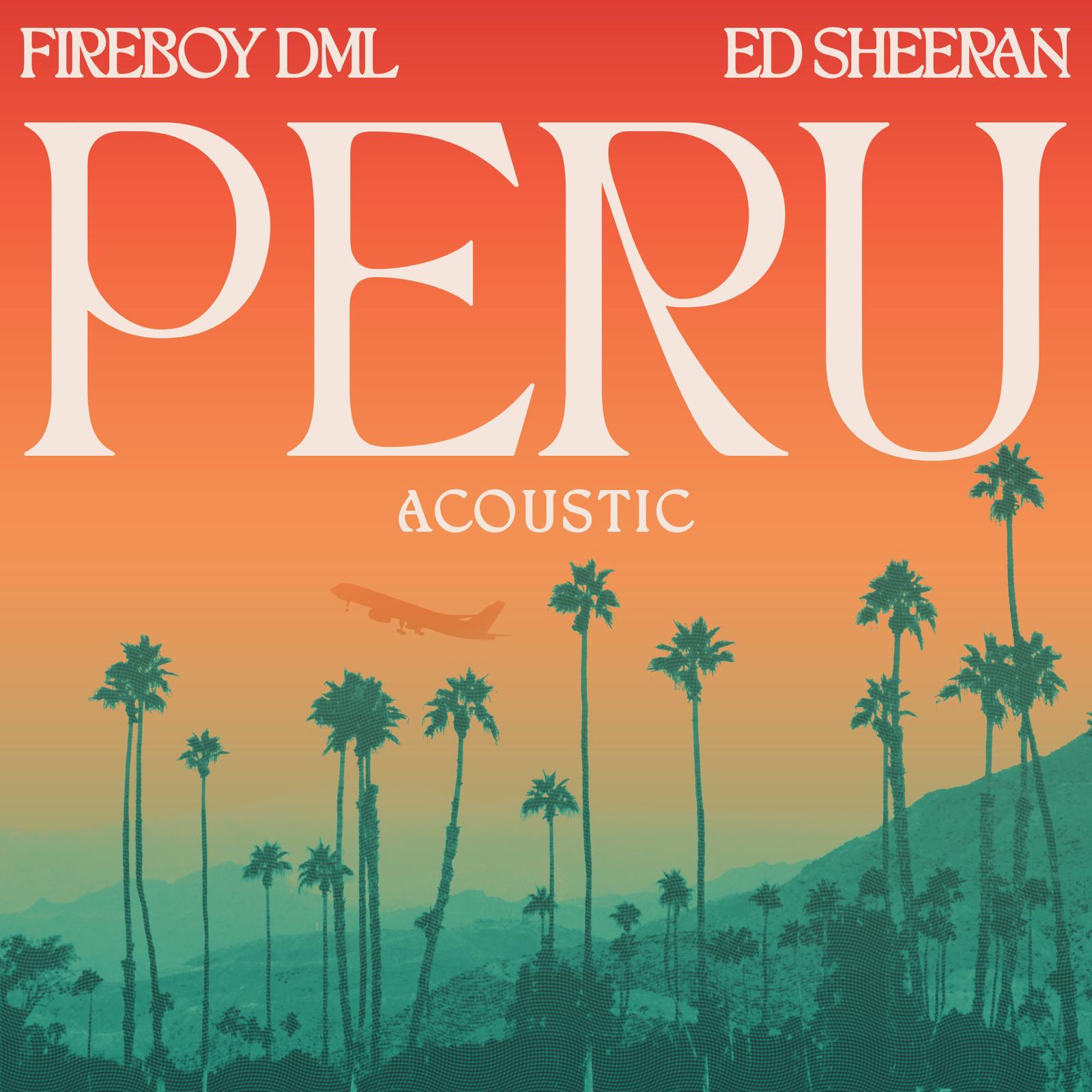 Peru (Acoustic)歌词 歌手Fireboy DML / Ed Sheeran-专辑Peru (Acoustic)-单曲《Peru (Acoustic)》LRC歌词下载
