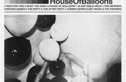 House of BalloonsGlass Table Girls歌词 歌手The Weeknd-专辑House of Balloons-单曲《House of BalloonsGlass Table Girls》LRC歌词下载