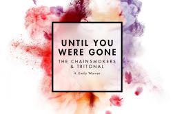 Until You Were Gone歌词 歌手The ChainsmokersTritonalEmily Warren-专辑Until You Were Gone-单曲《Until You Were Gone》LRC歌词下载