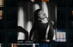 Sober (Nomad Digital Remix)歌词 歌手INNA-专辑Sober (Nomad Digital Remix)-单曲《Sober (Nomad Digital Remix)》LRC歌词下载