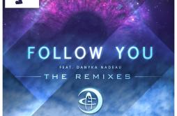Follow You (Rootkit Remix)歌词 歌手Au5Danyka NadeauRootkit-专辑Follow You (The Remixes)-单曲《Follow You (Rootkit Remix)》LRC歌词下载