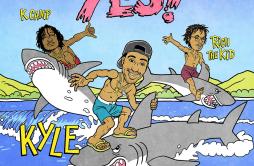 YES! (feat. Rich The Kid & K CAMP)歌词 歌手KYLEK CampRich The Kid-专辑YES! (feat. Rich The Kid & K CAMP)-单曲《YES! (feat. Rich T