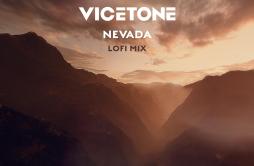 Nevada (Vicetone Lofi Mix)歌词 歌手Cozi ZuehlsdorffVicetone-专辑Nevada (Vicetone Lofi Mix)-单曲《Nevada (Vicetone Lofi Mix)》LRC歌词下载