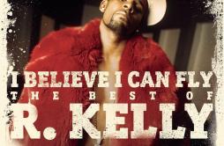 I Believe I Can Fly歌词 歌手R. Kelly-专辑I Believe I Can Fly: The Best of R.Kelly-单曲《I Believe I Can Fly》LRC歌词下载