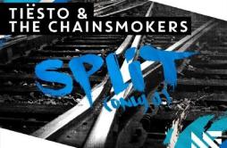 Split (Only U) (Original Mix)歌词 歌手TiëstoThe Chainsmokers-专辑Split (Only U)-单曲《Split (Only U) (Original Mix)》LRC歌词下载