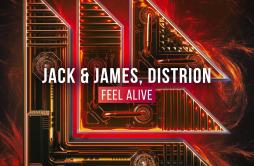 Feel Alive歌词 歌手Jack & JamesDistrion-专辑Feel Alive-单曲《Feel Alive》LRC歌词下载