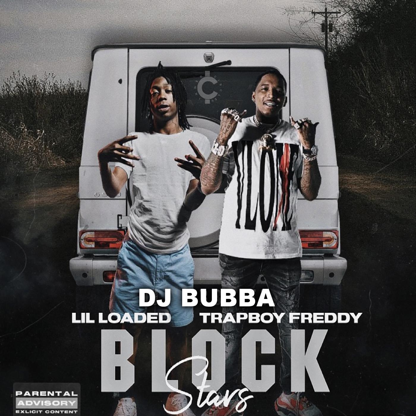 Block Stars歌词 歌手Dj Bubba / Lil Loaded / Trapboy Freddy-专辑Block Stars-单曲《Block Stars》LRC歌词下载