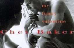 My Funny Valentine歌词 歌手Chet Baker-专辑My Funny Valentine-单曲《My Funny Valentine》LRC歌词下载