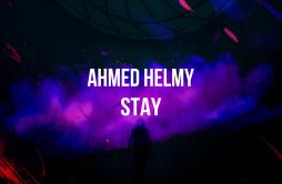 Stay (Extended Mix)歌词 歌手Ahmed Helmy-专辑Stay-单曲《Stay (Extended Mix)》LRC歌词下载