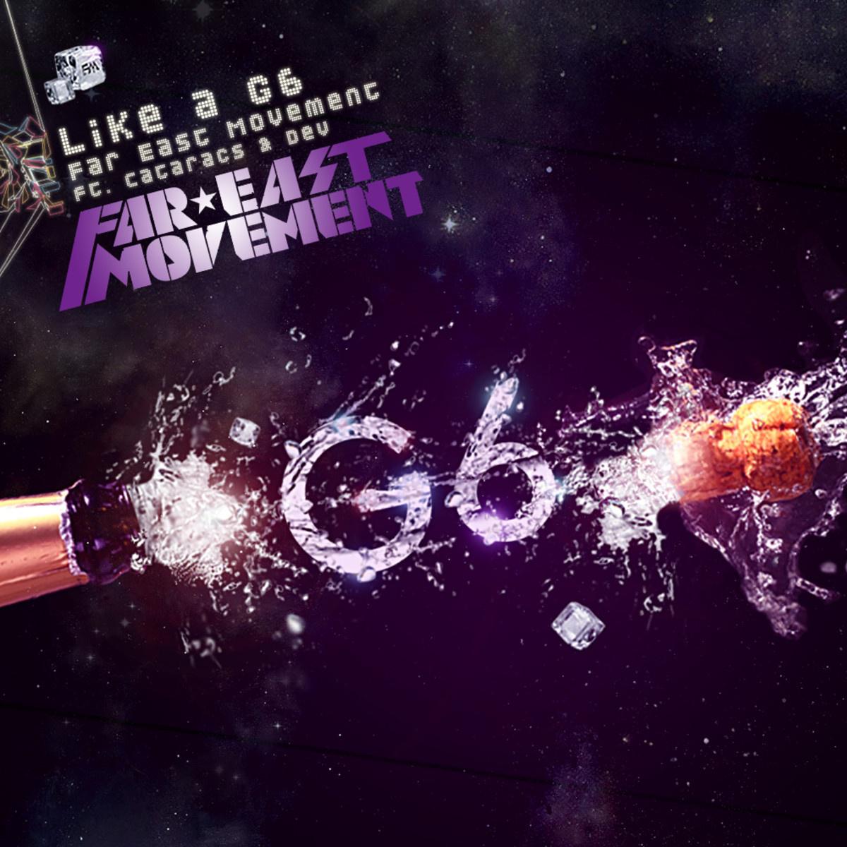 Like A G6歌词 歌手Far East Movement / The Cataracs / DEV-专辑Like A G6-单曲《Like A G6》LRC歌词下载