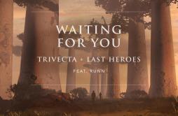 Waiting For You (feat. RUNN)歌词 歌手TrivectaLast HeroesRUNN-专辑Waiting For You-单曲《Waiting For You (feat. RUNN)》LRC歌词下载