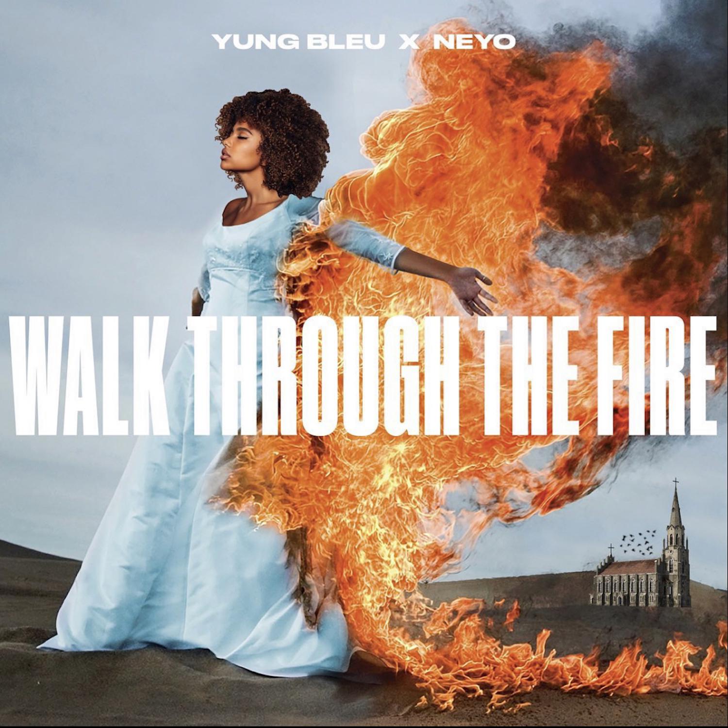 Walk Through The Fire歌词 歌手Yung Bleu / Ne-Yo-专辑Walk Through The Fire (feat. Ne-Yo)-单曲《Walk Through The Fire》LRC歌词下载
