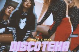 Discoteka歌词 歌手MinelliINNA-专辑Discoteka-单曲《Discoteka》LRC歌词下载