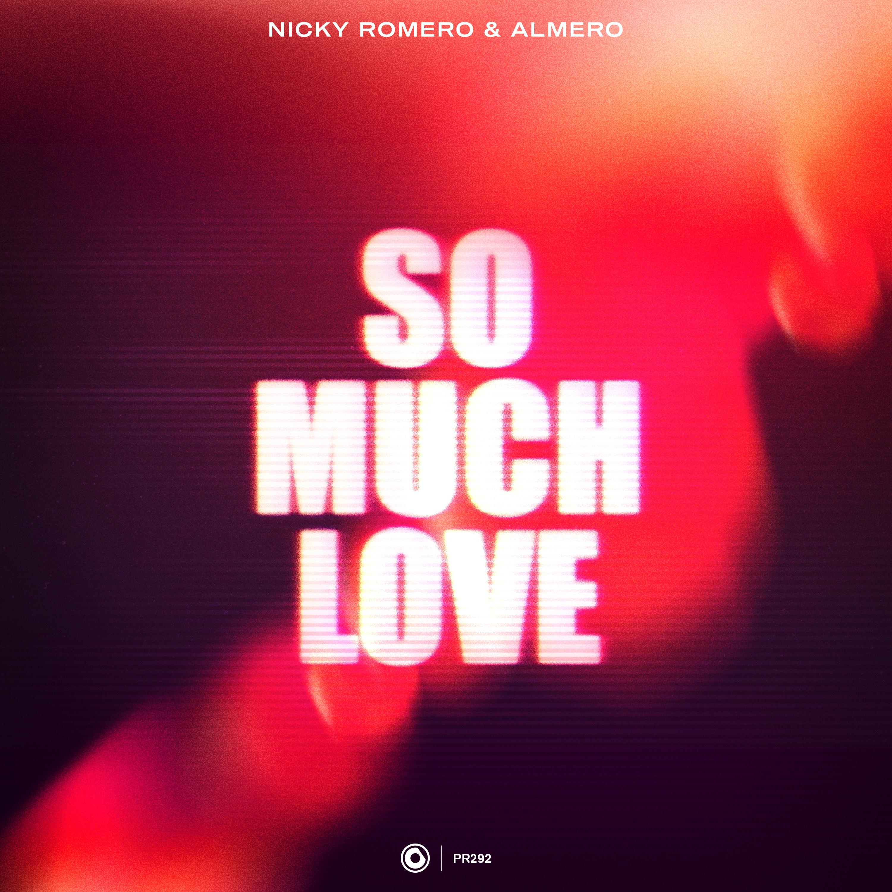 So Much Love歌词 歌手Nicky Romero / Almero-专辑So Much Love-单曲《So Much Love》LRC歌词下载