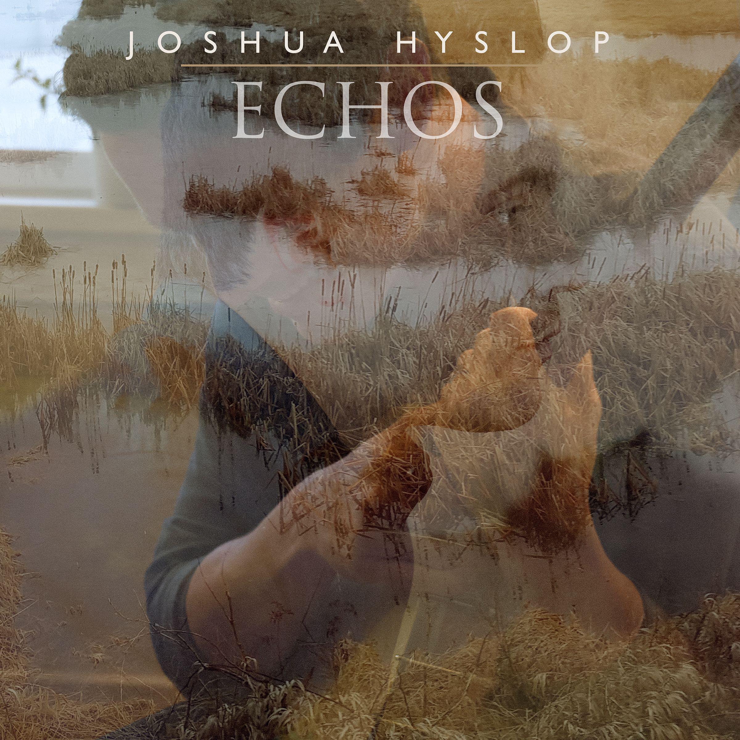 What's to Come歌词 歌手Joshua Hyslop-专辑Echos-单曲《What's to Come》LRC歌词下载