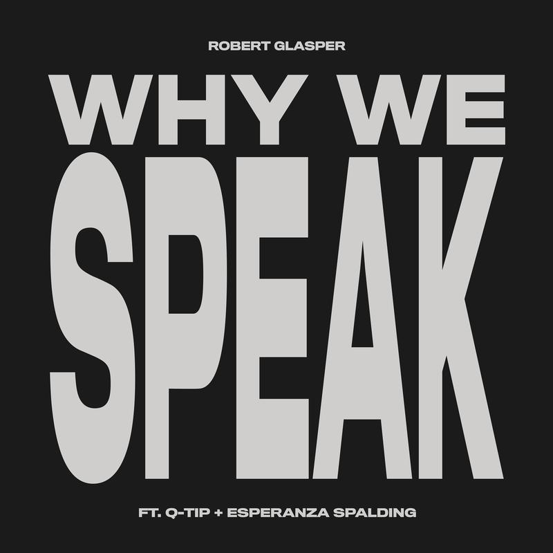 Why We Speak歌词 歌手Robert Glasper / Q-Tip / Esperanza Spalding-专辑Why We Speak-单曲《Why We Speak》LRC歌词下载