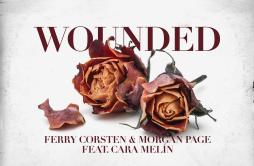 Wounded歌词 歌手Ferry CorstenMorgan PageCara Melín-专辑Wounded-单曲《Wounded》LRC歌词下载
