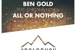 All Or Nothing (Original Mix)歌词 歌手Ben GoldChristina Novelli-专辑All Or Nothing-单曲《All Or Nothing (Original Mix)》LRC歌词下载