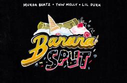 Banana Split歌词 歌手Murda BeatzYNW MellyLil Durk-专辑Banana Split-单曲《Banana Split》LRC歌词下载
