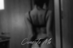 Come To Me歌词 歌手Demeter-专辑Come To Me-单曲《Come To Me》LRC歌词下载