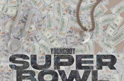SuperBowl歌词 歌手Youngboy Never Broke Again-专辑SuperBowl-单曲《SuperBowl》LRC歌词下载