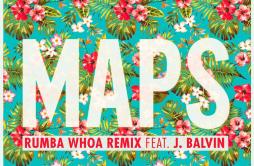 Maps (Rumba Whoa Remix)歌词 歌手Maroon 5J. BalvinRumba Whoa-专辑Maps (Rumba Whoa Remix)-单曲《Maps (Rumba Whoa Remix)》LRC歌词下载