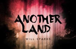 Another Land歌词 歌手Will Sparks-专辑Another Land-单曲《Another Land》LRC歌词下载