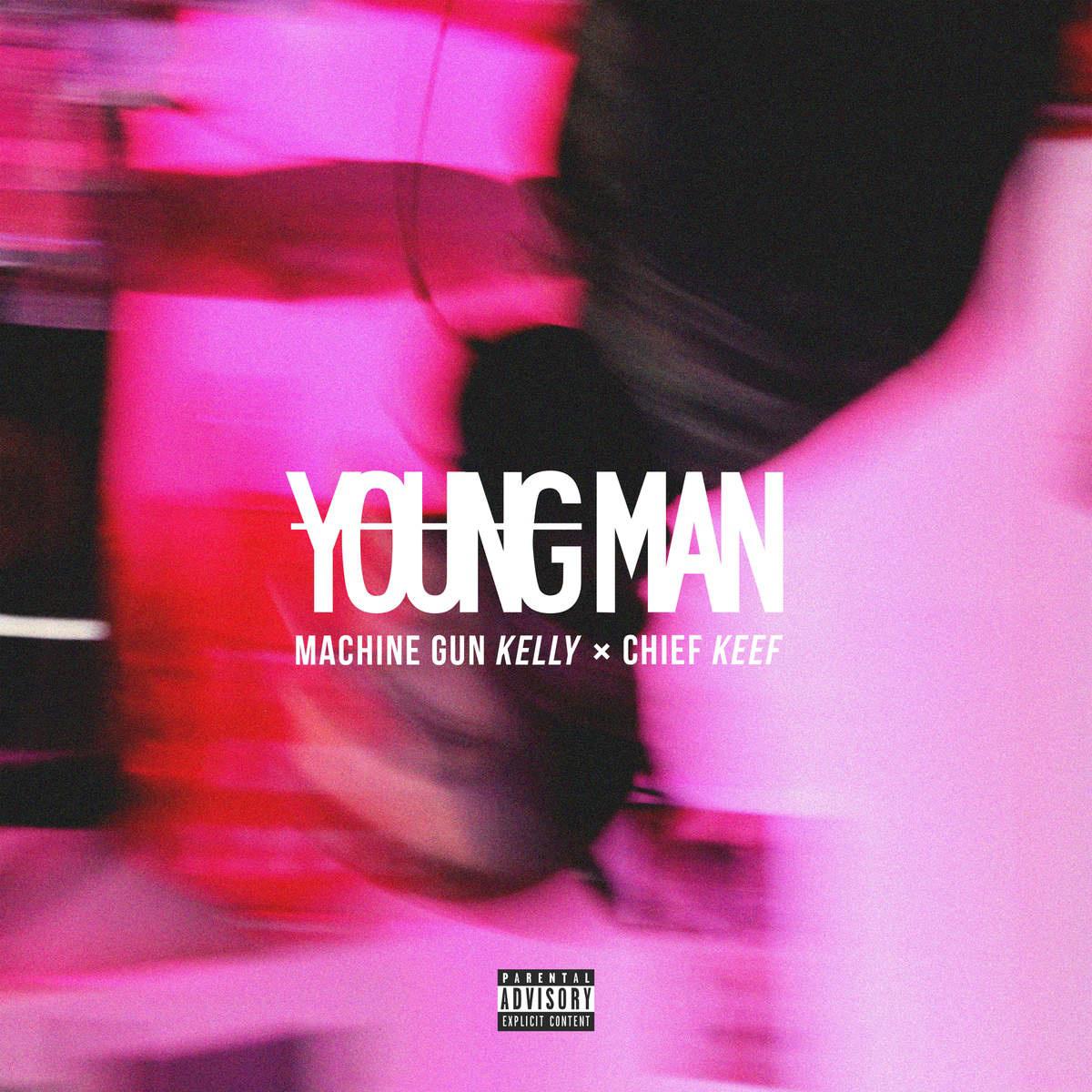 Young Man歌词 歌手Machine Gun Kelly / Chief Keef-专辑Young Man-单曲《Young Man》LRC歌词下载