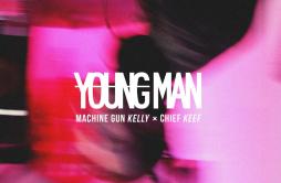 Young Man歌词 歌手Machine Gun KellyChief Keef-专辑Young Man-单曲《Young Man》LRC歌词下载