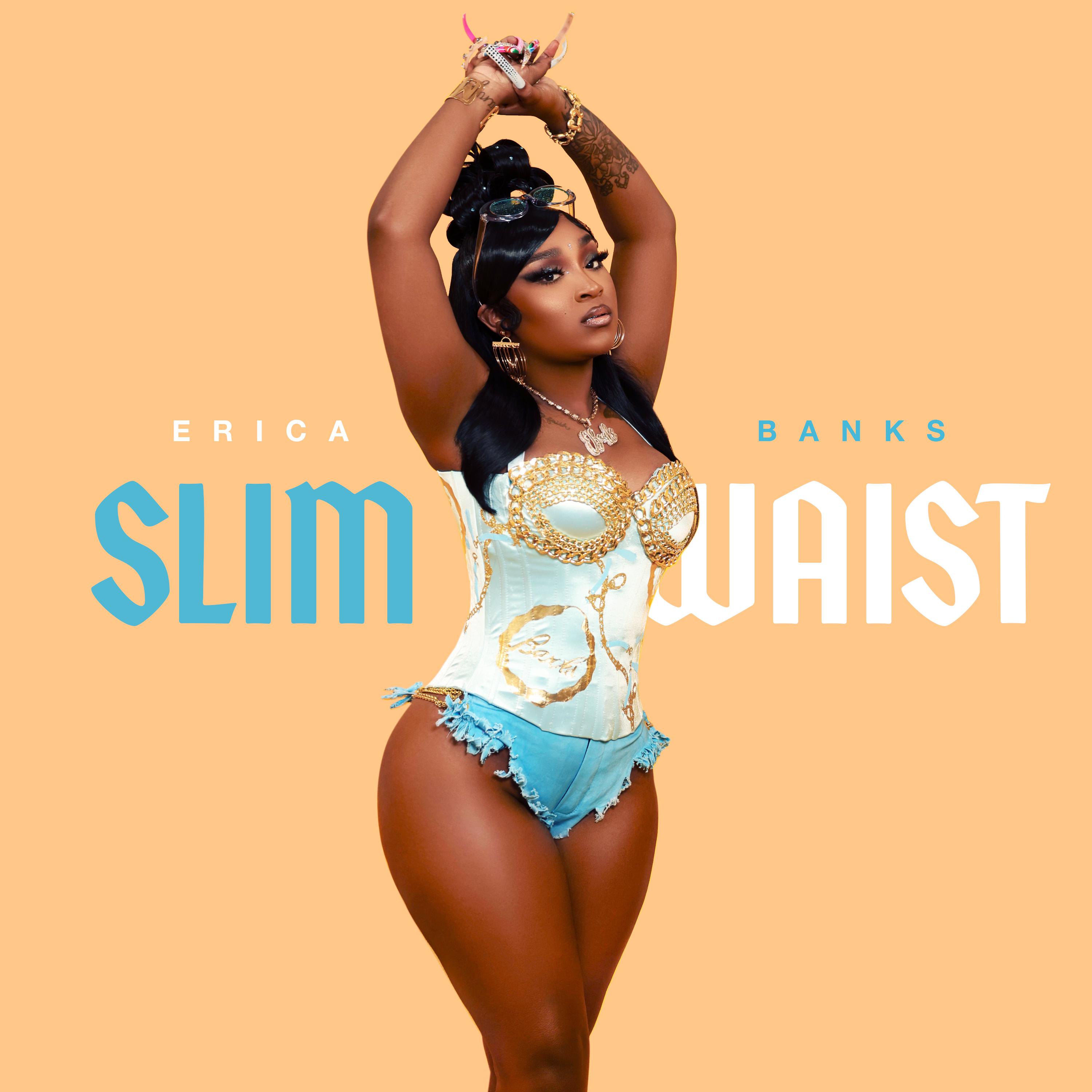 Slim Waist歌词 歌手Erica Banks-专辑Slim Waist-单曲《Slim Waist》LRC歌词下载
