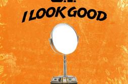 I Look Good歌词 歌手O.T. Genasis-专辑I Look Good-单曲《I Look Good》LRC歌词下载
