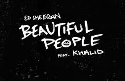 Beautiful People (feat. Khalid)歌词 歌手Ed Sheeran-专辑Beautiful People (feat. Khalid)-单曲《Beautiful People (feat. Khalid)》LRC歌词下载