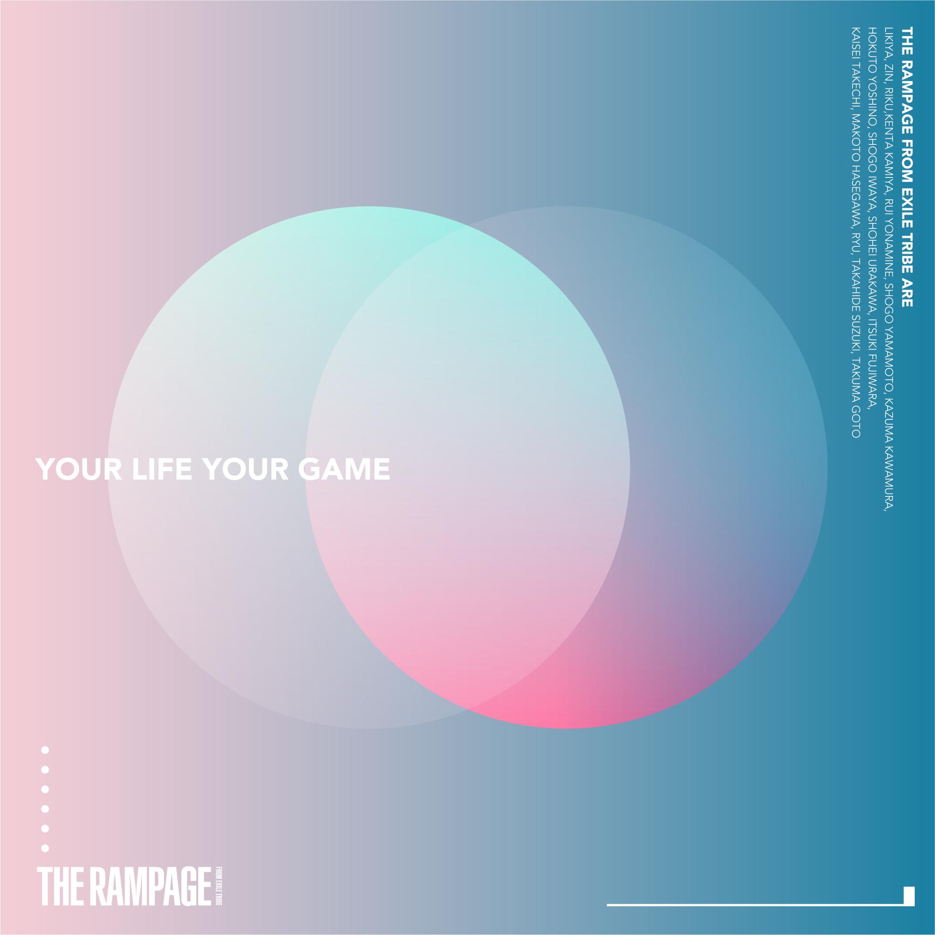YOUR LIFE YOUR GAME歌词 歌手THE RAMPAGE from EXILE TRIBE-专辑YOUR LIFE YOUR GAME-单曲《YOUR LIFE YOUR GAME》LRC歌词下载
