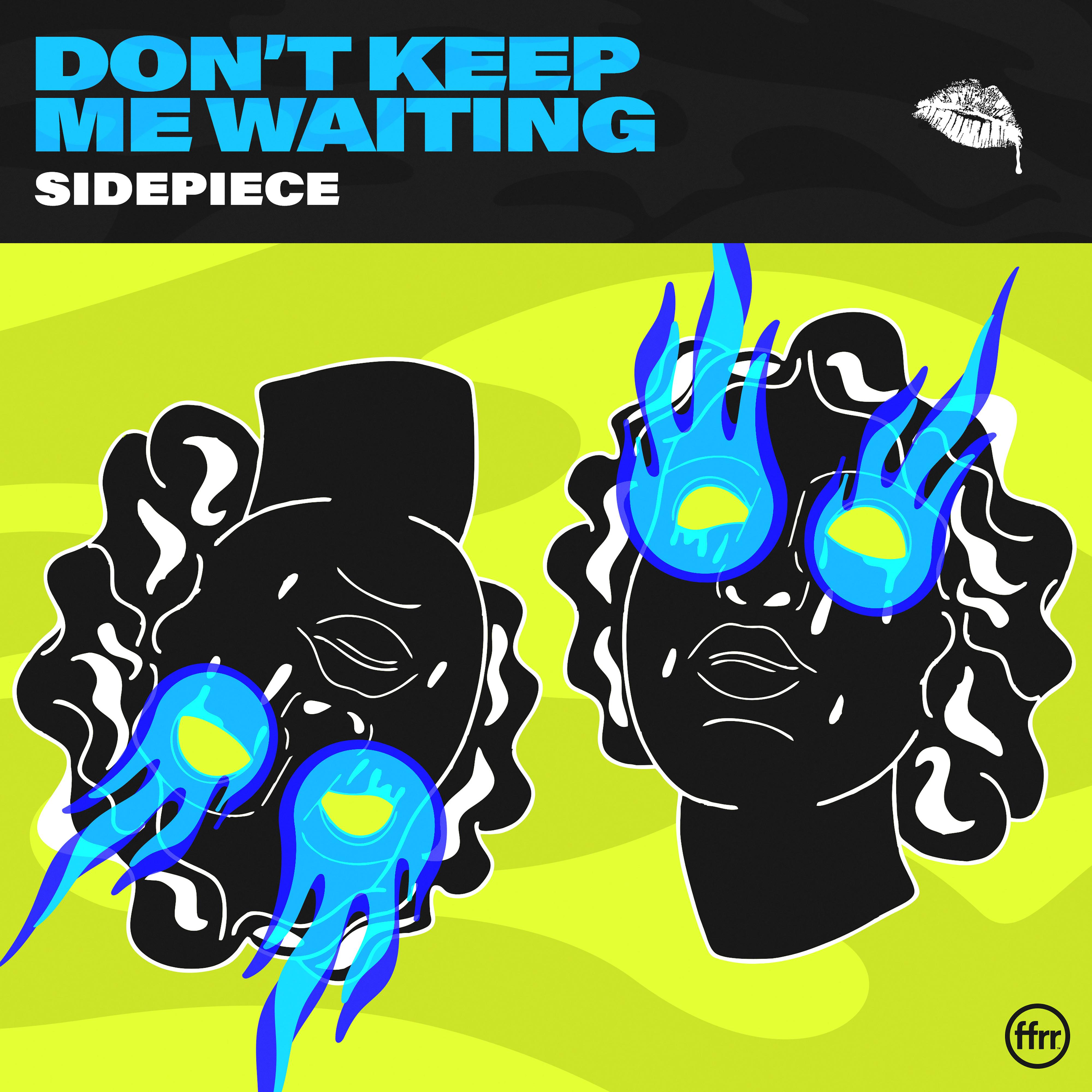 Don’t Keep Me Waiting歌词 歌手SIDEPIECE-专辑Don’t Keep Me Waiting-单曲《Don’t Keep Me Waiting》LRC歌词下载