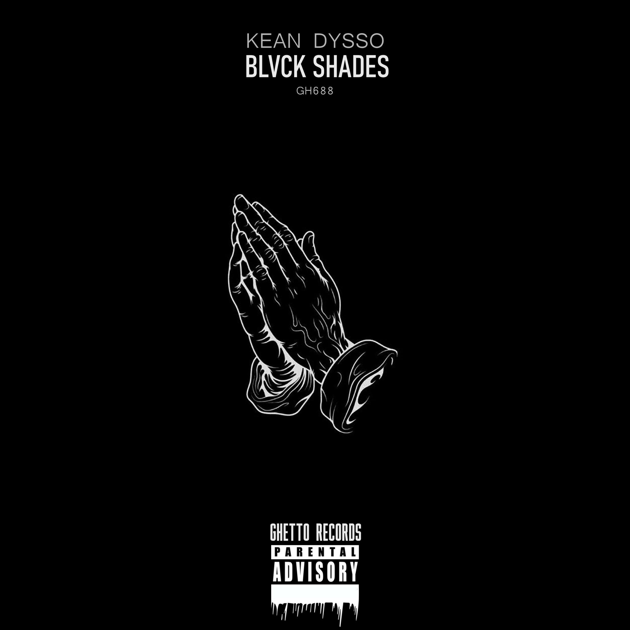BLVCK SHADES歌词 歌手KEAN DYSSO-专辑BLVCK SHADES-单曲《BLVCK SHADES》LRC歌词下载