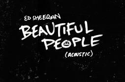 Beautiful People (Acoustic)歌词 歌手Ed Sheeran-专辑Beautiful People (Acoustic)-单曲《Beautiful People (Acoustic)》LRC歌词下载