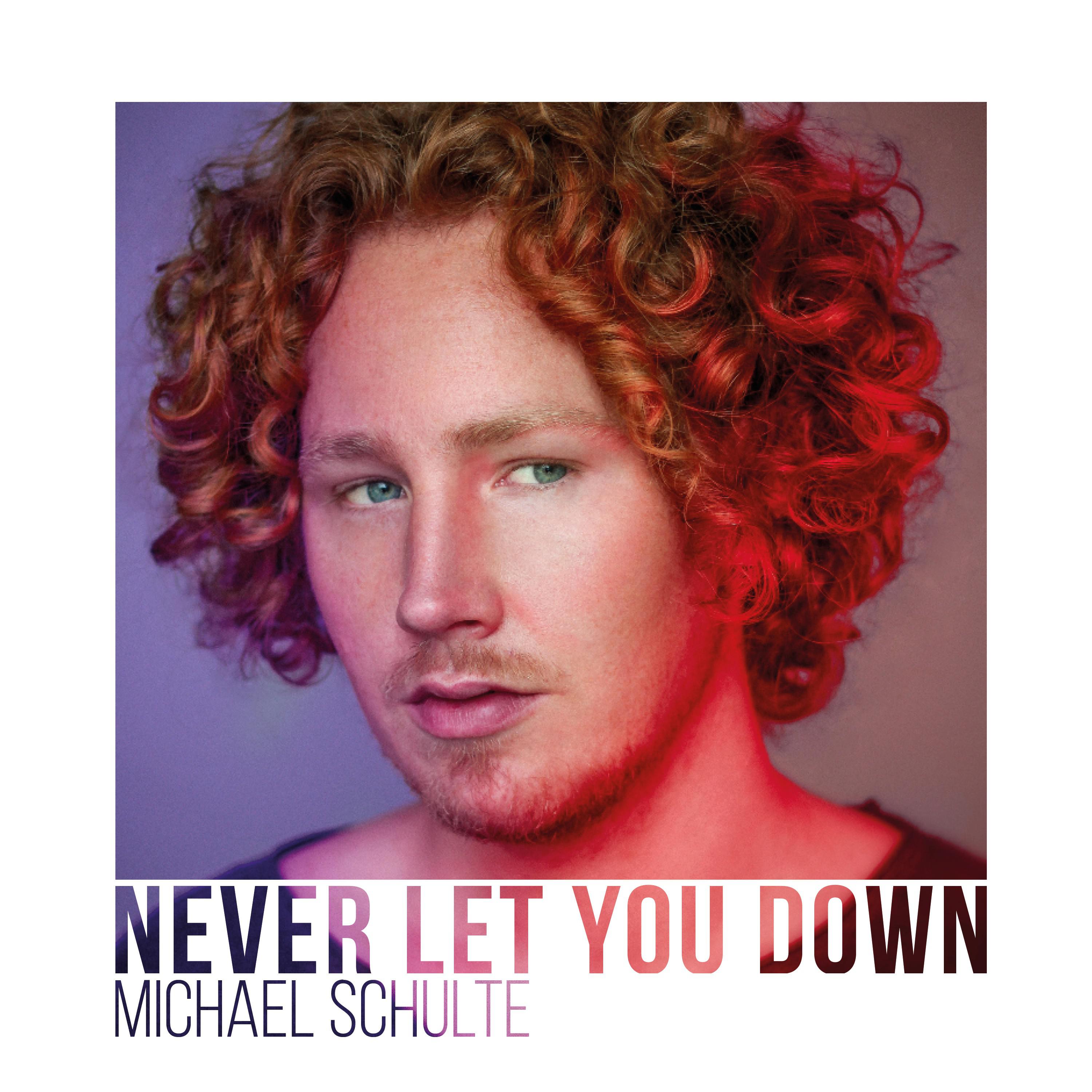 Never Let You Down歌词 歌手Michael Schulte-专辑Never Let You Down-单曲《Never Let You Down》LRC歌词下载