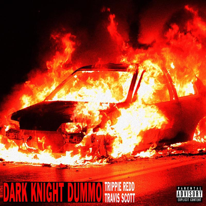 Dark Knight Dummo歌词 歌手Trippie Redd / Travis Scott-专辑Dark Knight Dummo-单曲《Dark Knight Dummo》LRC歌词下载