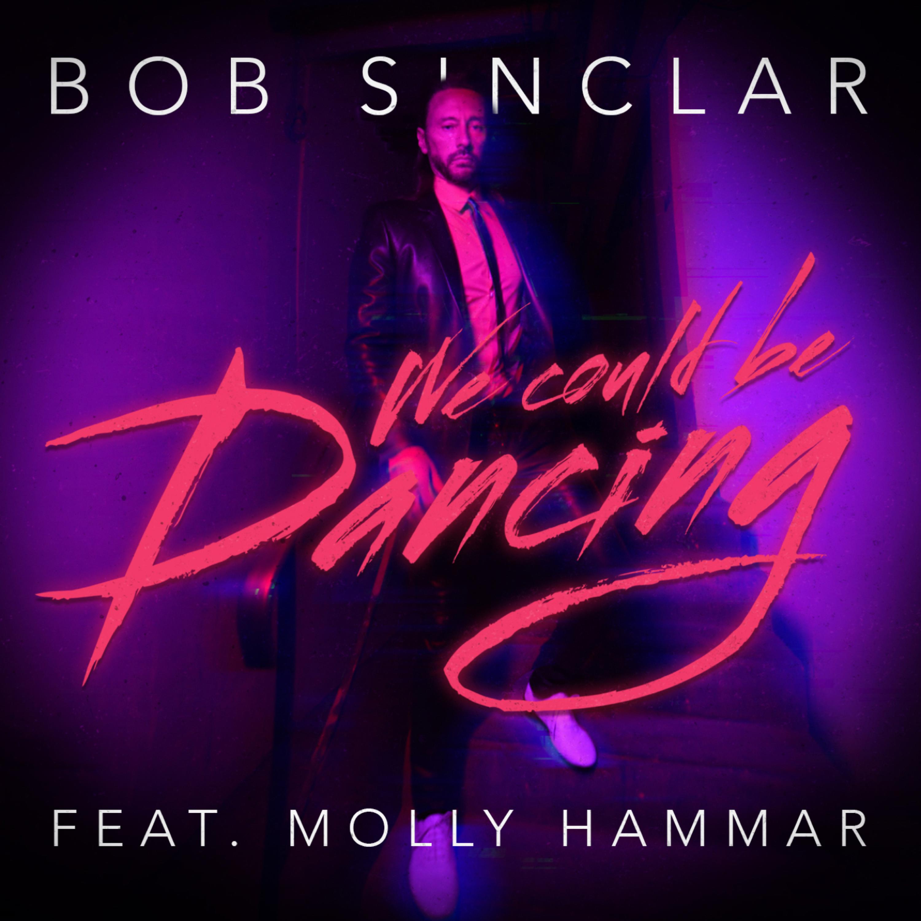We Could Be Dancing歌词 歌手Bob Sinclar / Molly Hammar-专辑We Could Be Dancing-单曲《We Could Be Dancing》LRC歌词下载