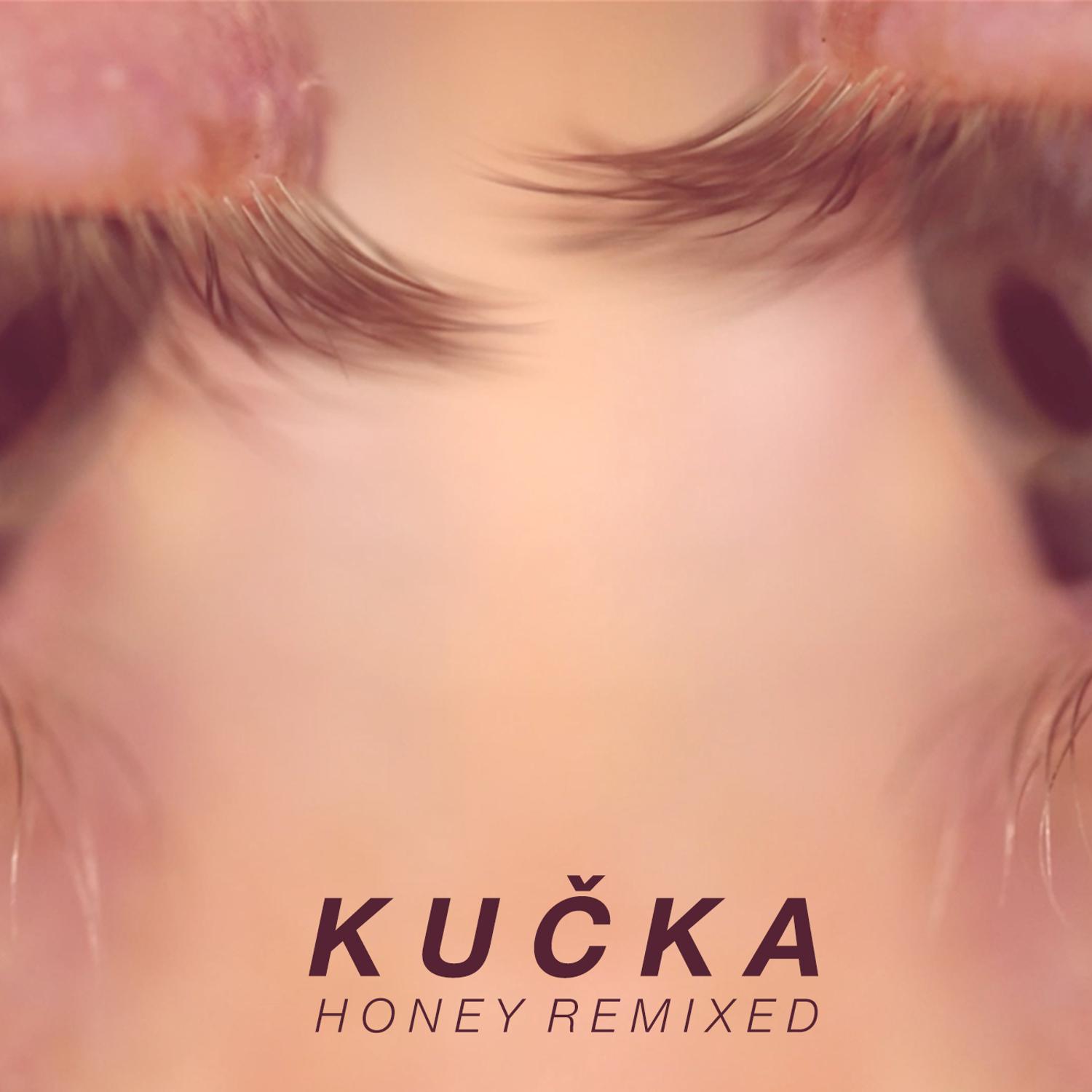 Honey (Medasin Remix)歌词 歌手Kučka-专辑Honey Remixed-单曲《Honey (Medasin Remix)》LRC歌词下载