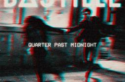 Quarter Past Midnight歌词 歌手Bastille-专辑Quarter Past Midnight-单曲《Quarter Past Midnight》LRC歌词下载