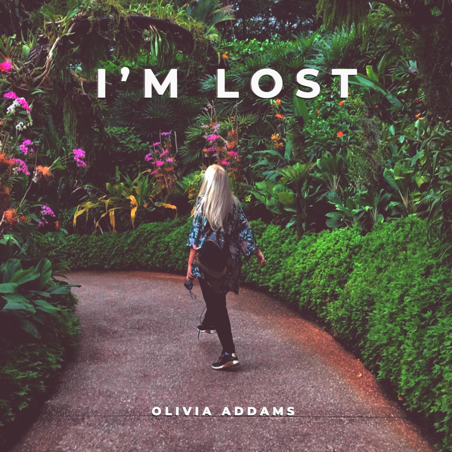 I'm Lost歌词 歌手Olivia Addams-专辑I'm Lost-单曲《I'm Lost》LRC歌词下载