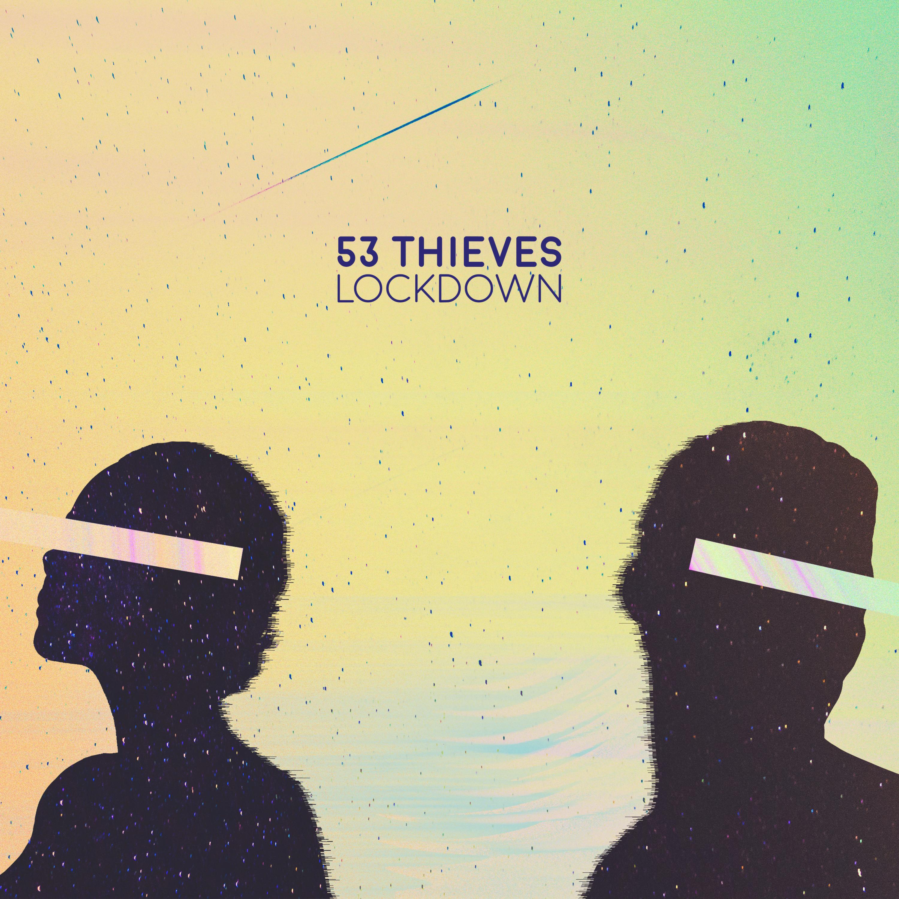 lockdown歌词 歌手53 Thieves-专辑lockdown-单曲《lockdown》LRC歌词下载