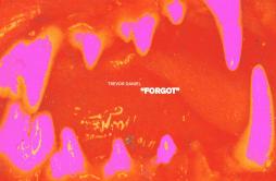 Forgot歌词 歌手Trevor Daniel-专辑Forgot-单曲《Forgot》LRC歌词下载