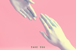 Take you歌词 歌手The HillsAbopf-专辑Take You-单曲《Take you》LRC歌词下载