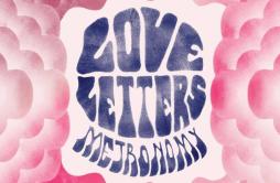 Love Letters歌词 歌手Metronomy-专辑Love Letters-单曲《Love Letters》LRC歌词下载
