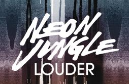 Louder (Hamilton Remix)歌词 歌手Neon Jungle-专辑Louder (Remixes)-单曲《Louder (Hamilton Remix)》LRC歌词下载