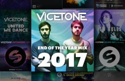 2017 End of the Year Mix歌词 歌手Vicetone-专辑End of the Year Mix 2017-单曲《2017 End of the Year Mix》LRC歌词下载